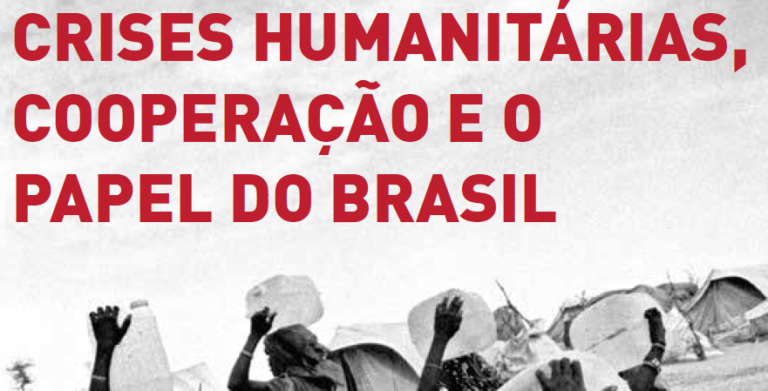 Crises Humanitárias, Cooperação e o Papel do Brasil