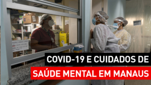 Cuidados de saúde mental COVID-19 | Manaus